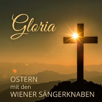 Gloria - Ostern mit den Wiener Sängerknaben by Vienna Boys' Choir