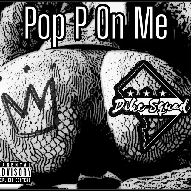 Pop P On Me