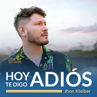 Hoy Te Digo Adiós by Jhon Kleiber