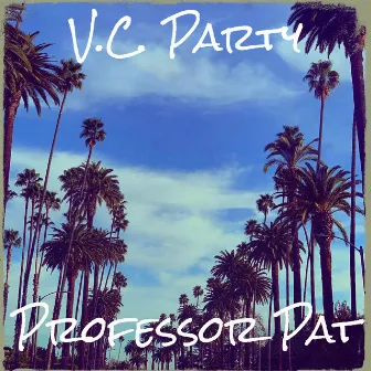 V.C. Party by Professor Pat