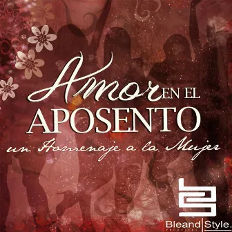 Amor en el Aposento (Un Homenaje a la Mujer) by Aposento Alto