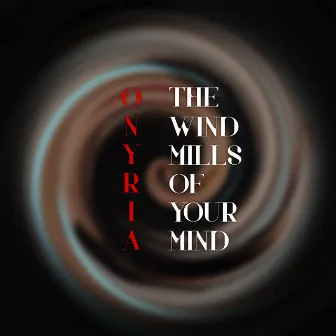 The Windmills of Your Mind by Onyria