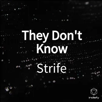 They Don't Know by Strife