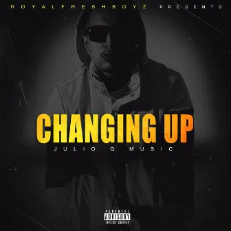 Changing Up by Julio G Music