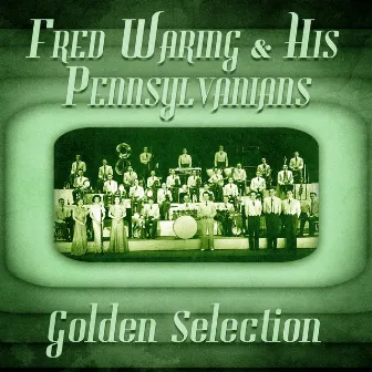 Golden Selection (Remastered) by Fred Waring & His Pennsylvanians