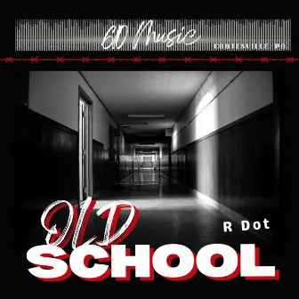 Old School by R Dot