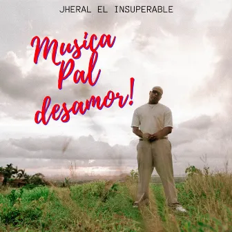 Musica Pa'l Desamor by Jheral El Insuperable