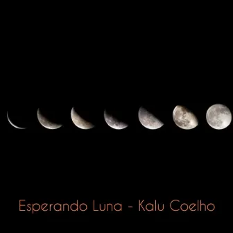 Esperando Luna by Kalu Coelho