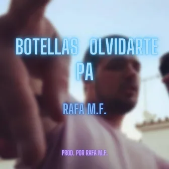 Botellas Pa Olvidarte by Rafa M.F.