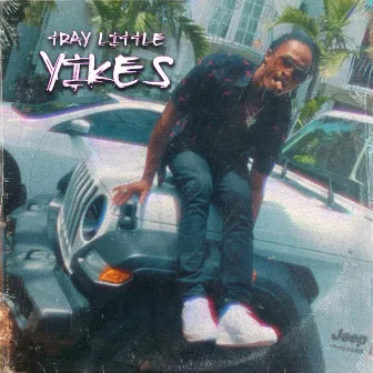 Yikes by Tray Little