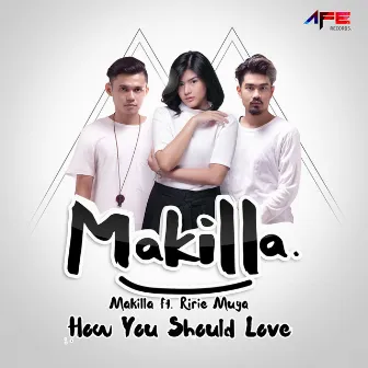 How You Should Love by Makilla