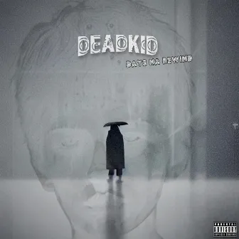 DEADKID (DAYS NA REWIND) by Luvboi