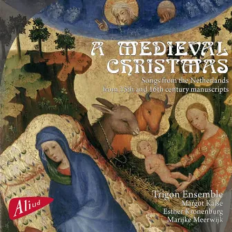 A Medieval Christmas, Songs from the Netherlands from 15th and 16th Century Manuscripts by Margot Kalse