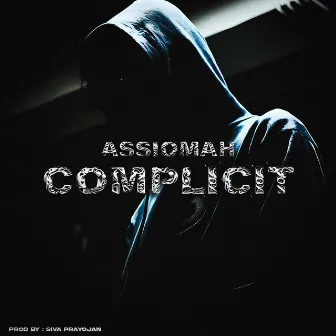 Complicit by Assiomah