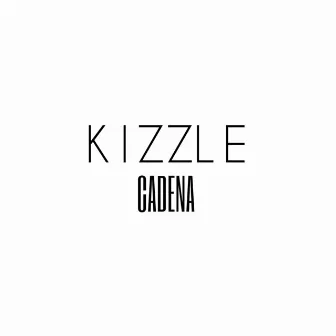 Cadena by Kizzle