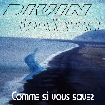 Comme Si Vous Savez by DIVIN