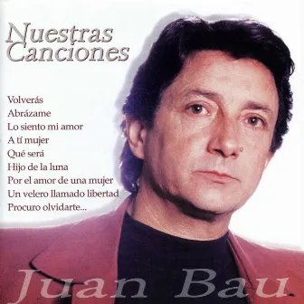 Nuestras Canciones by Juan Bau