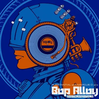 Substantial & Marcus D Are Bop Alloy (Instrumentals) by Bop Alloy