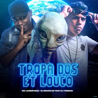 Tropa dos ET Louco (Rave Funk) by Mc Junior Maia