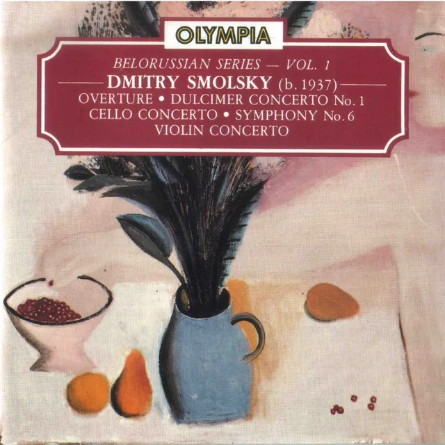 Dmitry Smolsky: Overture; Dulcimer Concerto No. 1; Cello Concerto; Symphony No. 6 & Violin Concerto