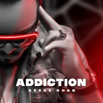 Addiction by Arbaz Khan