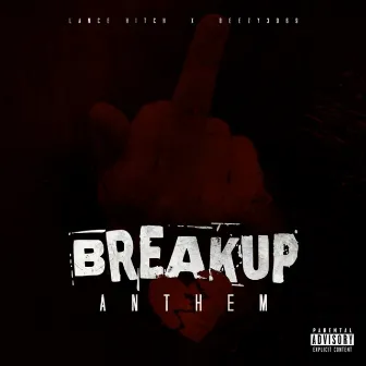 Breakup Anthem by Lance Hitch