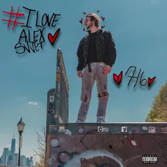 I Love Alex Svvet by Alex Svvet