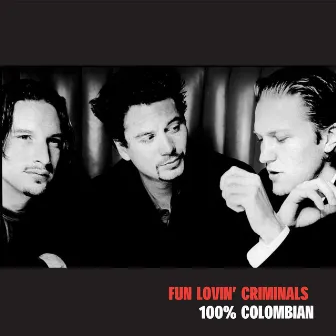 100% Colombian by Fun Lovin' Criminals