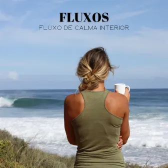 Fluxos: Fluxo De Calma Interior by Meditação Experiência Musical