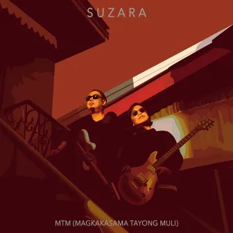 MTM (Magkakasama Tayong Muli) by SUZARA