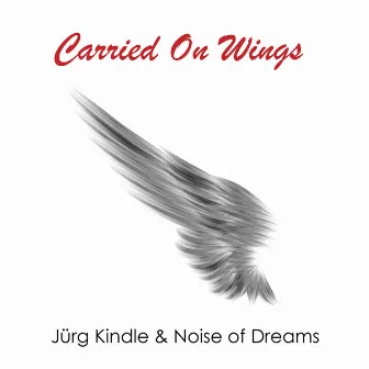 Carried On Wings by Noise of Dreams