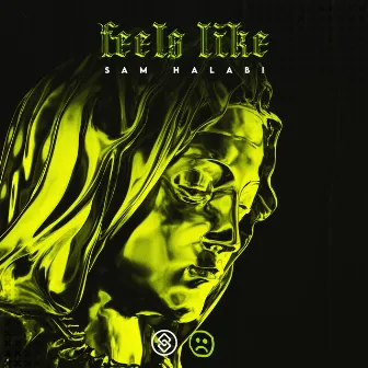 Feels like by Sam Halabi