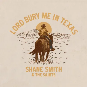 Lord Bury Me In Texas by Shane Smith & the Saints