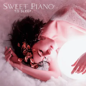 Sweet Piano To Sleep: Melodies For A Tranquil Rest by Invisible Touches