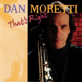 Dan Moretti - That's Right by Dan Moretti