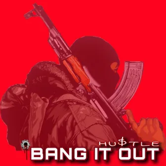 Bang It Out by Hustle