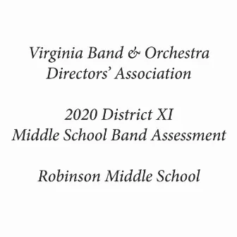 Virginia Band & Orchestra Directors' Association 2020 District XI Middle School Band Assessment Robinson Middle School by Robinson Concert Band