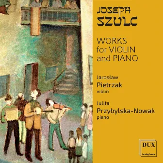 Szulc: Works for Violin & Piano by Julita Przybylska-Nowak