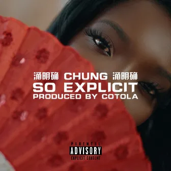 So Explicit by CHUNG