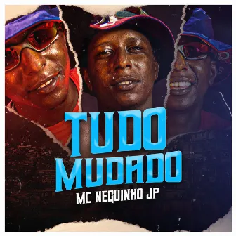 Tudo Mudado by MC Neguinho JP