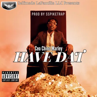 Have Dat by Ceo Chino Marley