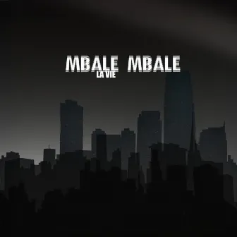 La vie by Mbale Mbale