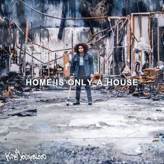 Home Is Only a House by King Youngblood