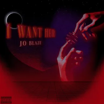 I Want Her by Jo Blaze