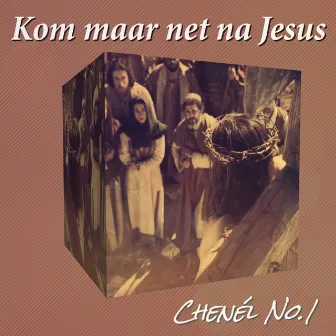 Kom maar net na Jesus by Chenél No.1