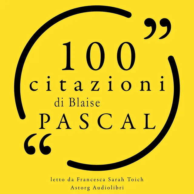 100 citazioni di Blaise Pascal (Le 100 citazioni di...)