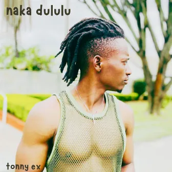 Naka Dululu by Tonny Ex