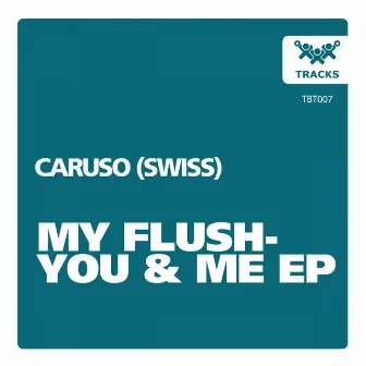 My Flush - You & Me by Caruso (Swiss)