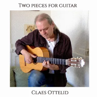 Two Pieces for Guitar by Claes Ottelid