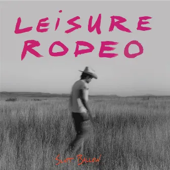 Leisure Rodeo by Scott Ballew